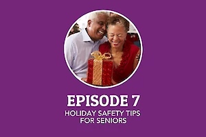 Episode 7: Holiday Safety Tips for Seniors