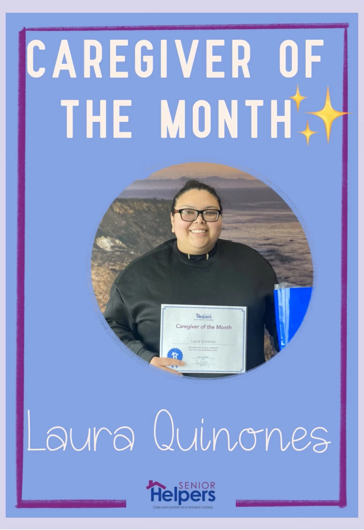 Laura has been a tremendous team player from the very beginning. Her dedication and work ethic are truly admirable traits. Thank you for always being there for your clients in Villa Park and Orange, CA. They love you!  Congratulation Laura, on being the Caregiver of the Month for May!