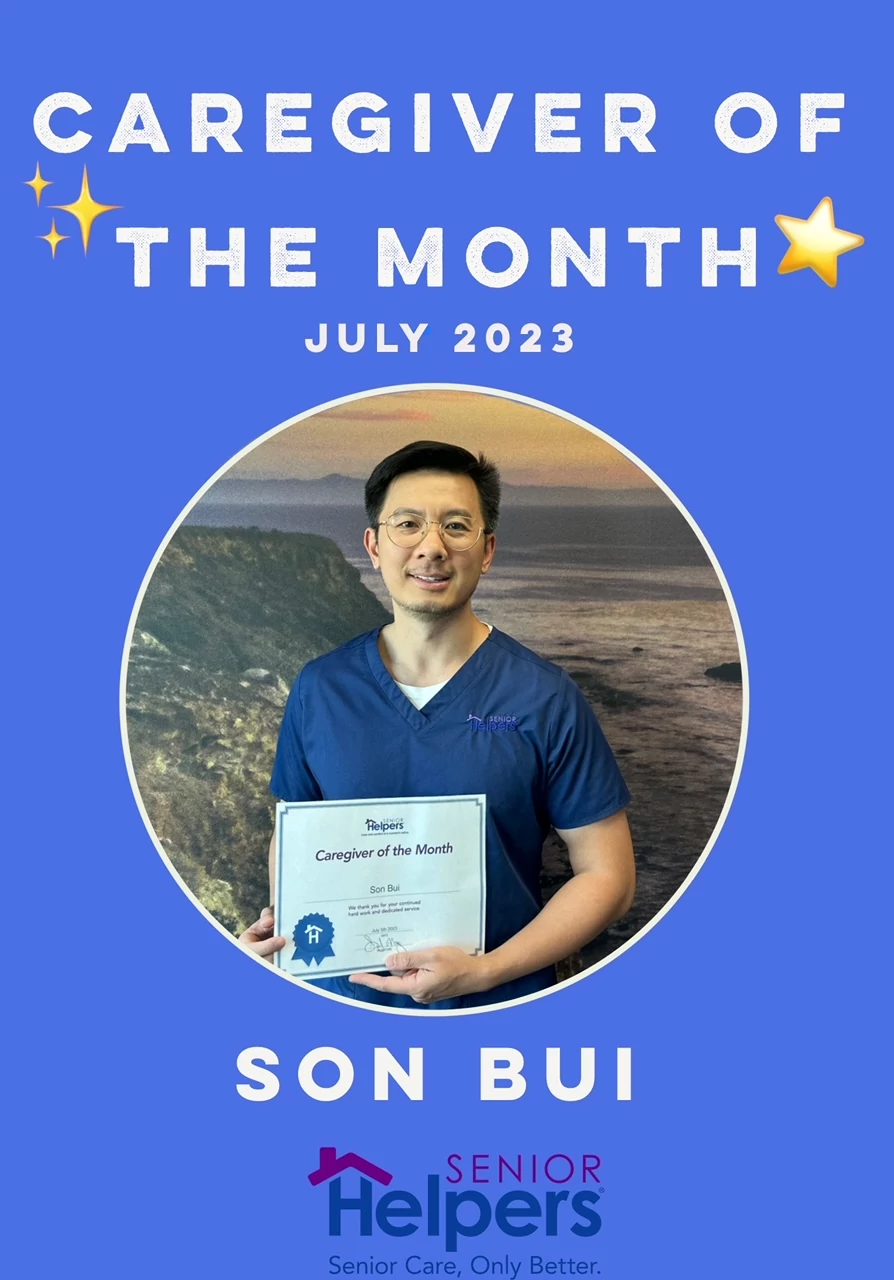 Proud to announce our first two-time Caregiver of the Month, Son Bui. One of the best in the business. Son is a humble man who always put the needs of his older adult clients ahead of his own. A true Servant Leader. Always dependable, never late, and highly responsible. Son provides exceptional companion, personal, and Dementia care for his clients in Orange and Tustin, CA. We are lucky to have him.
